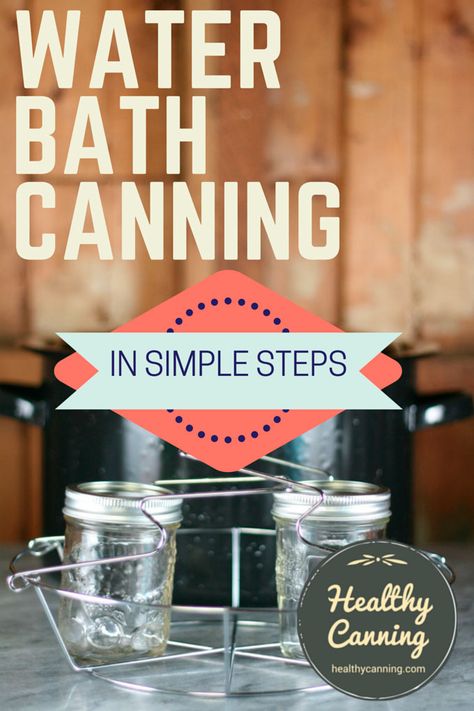 Water bath canning: step by step - Healthy Canning Canning For Beginners, Hot Water Bath Canning, High Acid Foods, High Sugar Foods, Canning Rack, Canning 101, Low Acid Recipes, Canning Vegetables, Canning Food Preservation