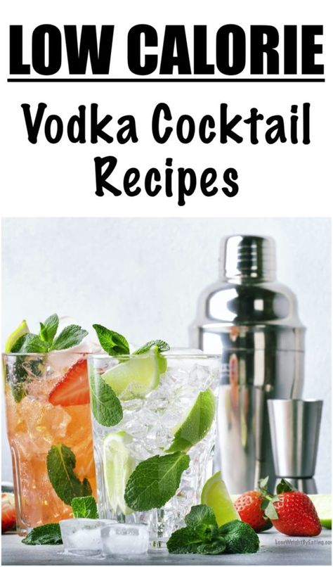 5 Easy Cocktails with Vodka {LOW CALORIE} | Lose Weight By Eating Low Calorie Vodka Drinks, Low Calorie Vodka Cocktails, Vodka Drinks Recipes, Vodka Soda Recipe, Watermelon Cocktail Recipes, Cocktails With Vodka, Low Sugar Drinks, 500 Calories Recipes, Vodka Recipes Drinks