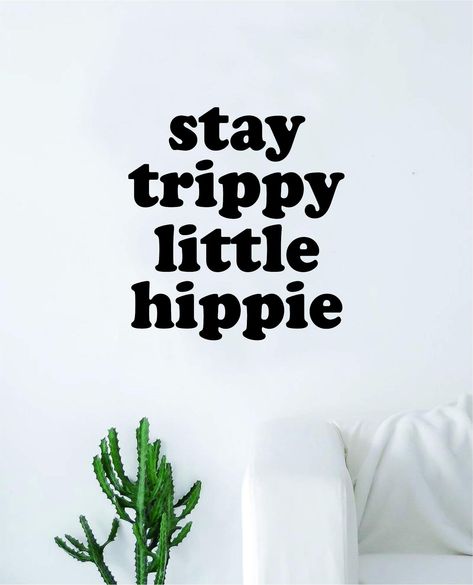 High Trippy Quote, Hippy Quote, Groovy Quotes, Living Room Quotes, Stay Trippy Little Hippie, Boho Quotes, Hippie Quotes, Custom Word Art, Vibe Quote