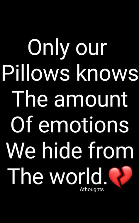 Only our  Pillows knows The amount Of emotions We hide from The world. Quotes Athoughts My Thoughts AsMa Mujeer Pinterest asmamujeerr Only My Pillow Knows Quotes, Musician Quotes, Funny Status Quotes, Exam Quotes Funny, Self Inspirational Quotes, Moving On Quotes, Real Friendship Quotes, Dear Self Quotes, Good Attitude Quotes