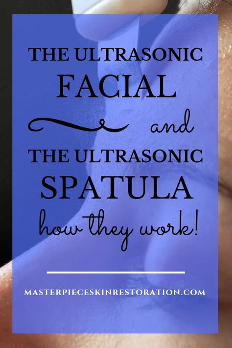 The Ultrasonic Facial & The Ultrasonic Spatula | How They Work | Masterpiece Skin Restoration #ultrasonicfacial #ultrasonicspatula #skincare #facial #medicalskincare #esthetician #dayspa #dayspafacial #exfoliate Ultrasonic Skin Spatula, Make Skincare, Face Spatula, Good Sunscreen For Face, Skin Spatula, Ultrasonic Facial, Antiaging Skincare, Skincare Facial, Face Cleaning