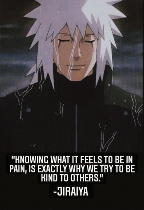 Jiraiya Quotes, Master Jiraiya, Itachi Quotes, Being Kind To Others, Anime Quotes About Life, Naruto Quotes, Manga Quotes, Kushina Uzumaki, Man Up Quotes