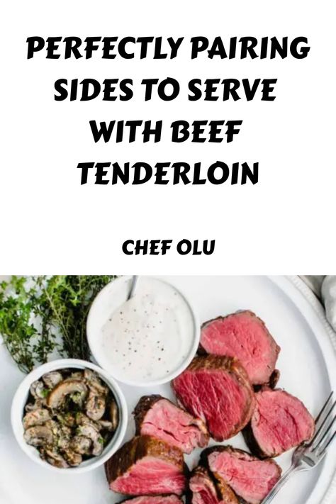 Perfectly Pairing Sides to Serve with Beef Tenderloin Sides For Tenderloin Dishes, What To Serve With Roast Beef, Beef Tenderloin Appetizer Recipes, What To Serve With Beef Tenderloin, Beef Tenderloin Sauce Recipes, Beef Tenderloin Sides, Side Dishes For Beef Tenderloin, Sides For Beef Tenderloin, Beef Tenderlion