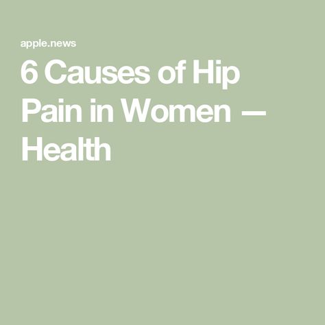 6 Causes of Hip Pain in Women — Health Hip Pain Causes, Hip Pain Relief Remedies, Hip Pain Relief, Pain Relief Remedies, Hip Pain, Hip Hip, Women Health, First Aid, Womens Health