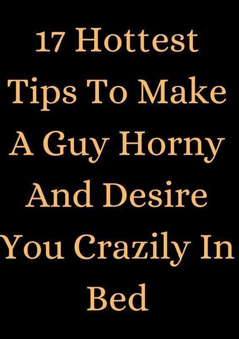 17 hottest tips to make guy horny and desire you crazily in bed How To Tease A Guy Over Text, Flirty Messages, The Art Of Communication, Art Of Communication, Flirty Text, Ending A Relationship, Marriage Goals, Text For Him, Marriage Problems