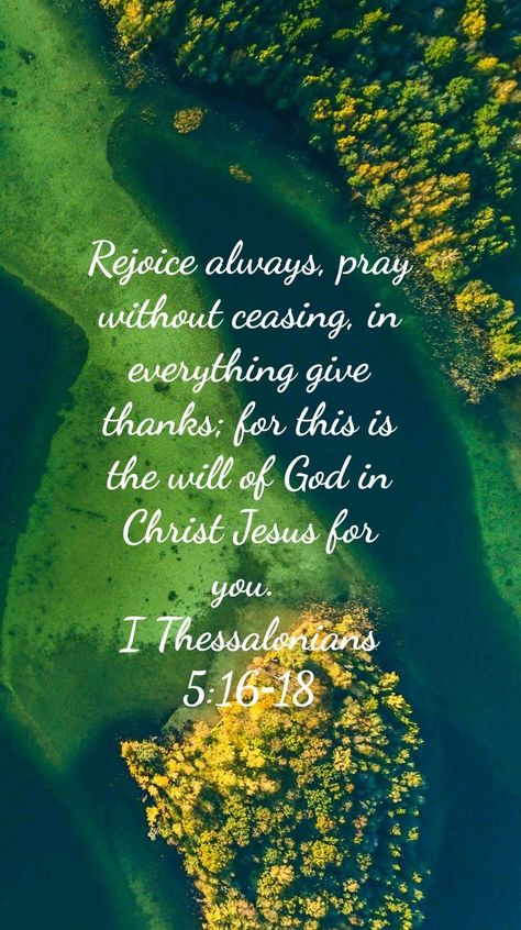 1 Thessalonians 5:16-17, Calming Quotes, Pray About It, 1 Thessalonians 5 11, Praying For Your Family, Gods Plan Quotes, 1 Thessalonians 5 16, Always Pray, In Everything Give Thanks