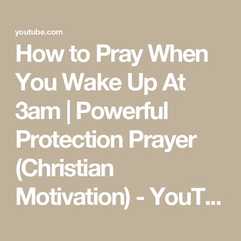 How to Pray When You Wake Up At 3am | Powerful Protection Prayer (Christian Motivation) - YouTube Daily Prayers Mornings, Midnight Prayer, Protection Prayer, Waking Up At 3am, Motivation Youtube, English Speaking Skills, Prayer For Protection, Spiritual Prayers, How To Pray