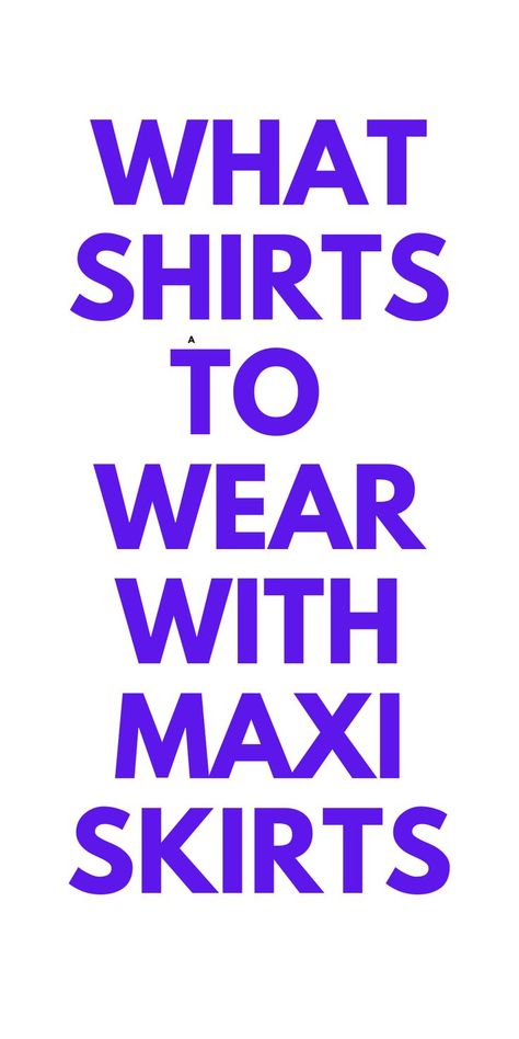 WHAT SHIRTS TO WEAR WITH A MAXI SKIRT - HERE ARE SHIRT IDEAS TO WEAR WITH MAXI SKIRTS. Long Maxi Skirts, Skirt Outfit, Wear To Work, Maxi Skirts, Long Maxi, Shirt Ideas, To Work, Maxi Skirt, Skirt