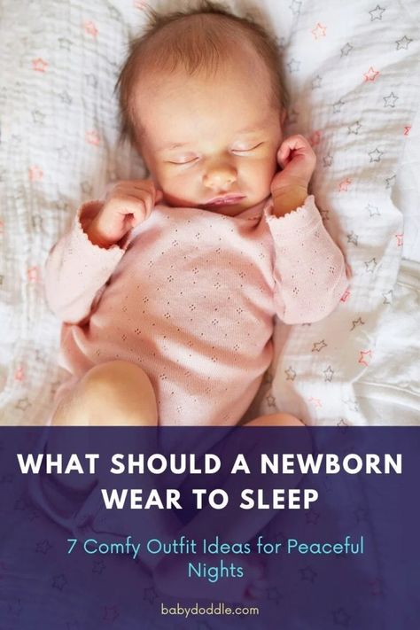 What Should A Newborn Wear To Sleep : 7 Comfy Outfit Ideas for Peaceful Nights - BabyDoddle How To Dress Newborn For Sleep, Newborn Wear, How To Dress Newborn, Sleepwear Ideas, Comfy Outfit Ideas, Sleep Outfit, Footed Pajamas, Comfy Outfit, Baby Development