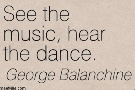 George Balanchine Quotes, Music And Dance Quotes, Dance Motivation Quotes, Short Dance Quotes, Dance Quotes Inspirational, Dancer Quotes, Dance Quote, Ballet Quotes, Neural Pathways