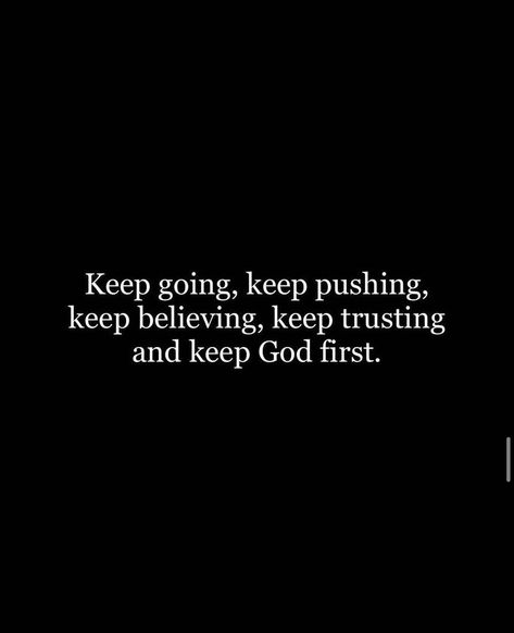 Keep Pushing Quotes, Keep God First, Going Quotes, Keep Going Quotes, Brother Sister Quotes, Jesus Is Alive, Give Me Jesus, Good Prayers, Bible Study Notes