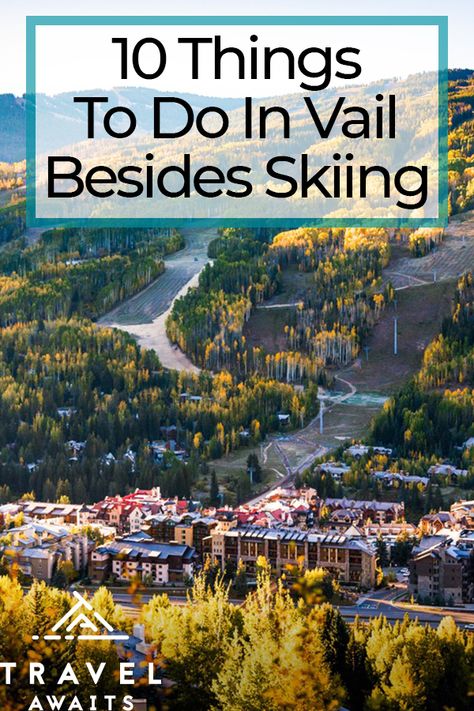 10 Wonderful Things To Do In Vail Besides Skiing Things To Do In Vail Colorado, Vail Christmas, Vail Colorado Summer, Vail Colorado Winter, Colorado Honeymoon, Things To Do In Colorado, Ski Destinations, Los Vegas, Vail Village