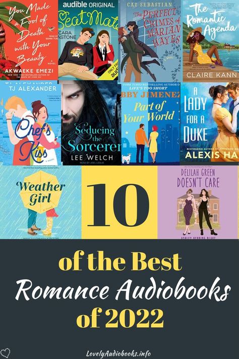 Pin for 10 of the best romance audiobooks of 2022 with audiobook covers for: Delilah Green Doesn't Care, Weather Girl, A Lady for a Duke, Part of Your World, Seducing the Sorcerer, Chef's Kiss, The Romantic Agenda, The Perfect Crimes of Marian Hayes, Seatmate, and You Made a Fool of Death with Your Beauty. Audiobook Recommendations, Romance Audiobooks, Funny Romance, Audible Books, Favorite Book Quotes, Single Dads, Time Flies, Fantasy Romance, Historical Romance