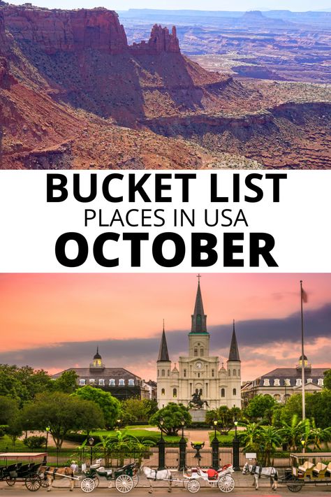 Canyonlands National Park red rock landscape; St Louis Cathedral in New Orleans with horse-drawn carriages at the entrance gate; text: Bucket list places in USA October. October Trips In Usa, Places To Travel In October In The Us, Places To Visit In The Fall U.s. States, Must Visit Places In Us, Bucket List Usa Places To Visit, Best Fall Destinations In The Us, Fall Vacations In The United States, Best Places To Travel In October, Best Cities To Visit In Usa