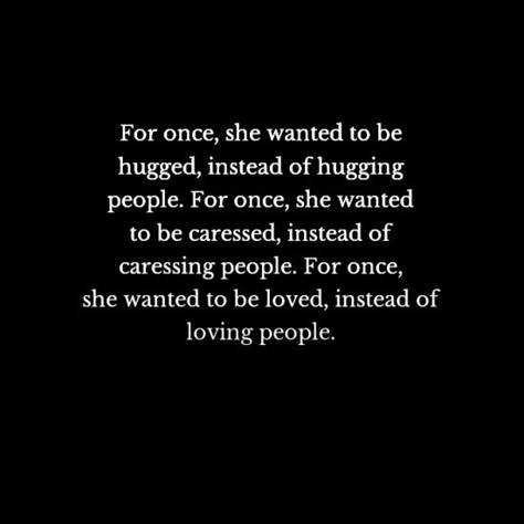 She Needs To Feel Wanted, Quotes About Wanting To Be Wanted, She Just Wants To Feel Wanted, Wanting To Be Held Quotes, To Feel Wanted Quotes, She Just Wanted To Be Loved, I Want To Be Invisible Quotes, She Wants To Be Loved Quotes, I Want To Be Taken Care Of