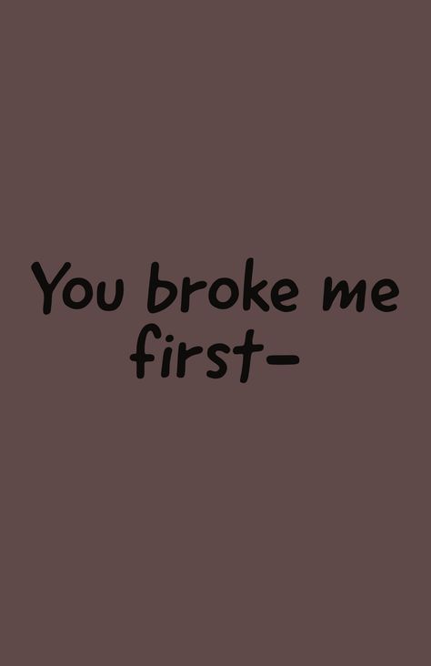 You Broke Me First Lyrics, You Broke Me First Tate Mcrae, Broken Love, You Broke Me, It Ends With Us, Music Wallpaper, Song Lyrics, Album Covers, Songs