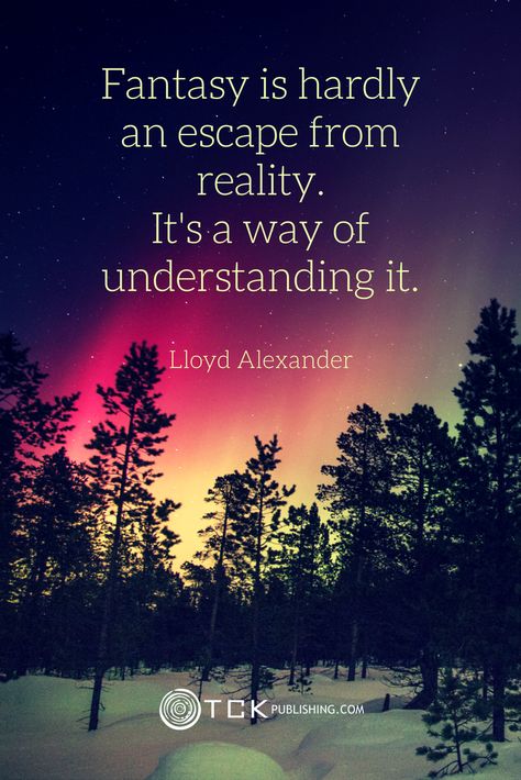 Fantasy is hardly an escape from reality. It's a way of understanding it. Lloyd Alexander quote Quotes About Fantasy And Reality, Legendary Quotes, An Escape From Reality, Lloyd Alexander, Dragon Ideas, Imagination Quotes, Escape From Reality, Fantasy Quotes, Nature Pics