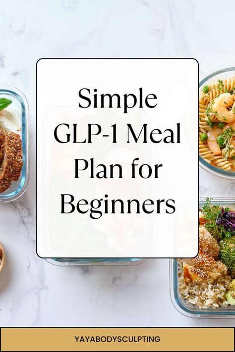 Simple GLP-1 Meal Plan for Beginners Easy Dieting For Beginners, Foods To Eat On Glp1, Meals On Semaglutide, Wegovy Meal Ideas, Glp1 Diet Plan, What To Eat On Mounjaro Diet, Glp1 Meal Ideas, What To Eat On Glp1, Glp-1 Meals