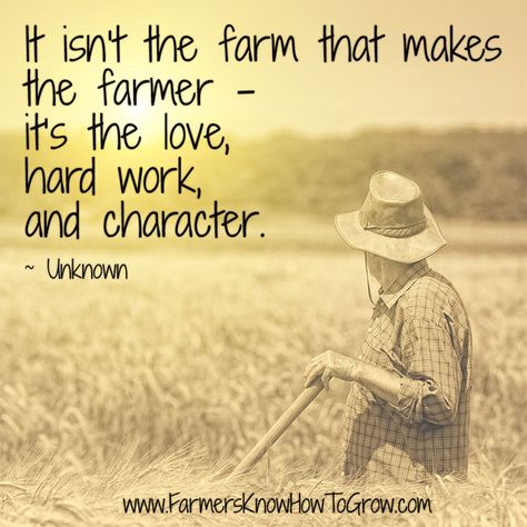 What Makes the Farmer Farmer Quote, Ag Quote, Agriculture Quotes, Farm Life Quotes, Farmer Quotes, Farm Quotes, Old Farmer, Country Quotes, The Farmer