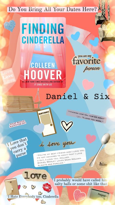 #findingcinderella #colleenhoover #colleenhooverbooks #findingcinderellacolleenhoover #books #book #reading #read #readingaesthetic #booksaesthetic #hopelessseries #danielandsix #six Finding Cinderella Colleen Hoover, Finding Cinderella, Book Tabs, It Ends With Us, You Are My Favorite, Book Reading, He Loves Me, Colleen Hoover, Always And Forever