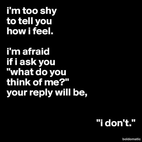 Tell Me How You Feel, Twin Quotes, I Crave You, Women Friendship, True Things, I Really Love You, I'm Afraid, Really Love You, Think Of Me