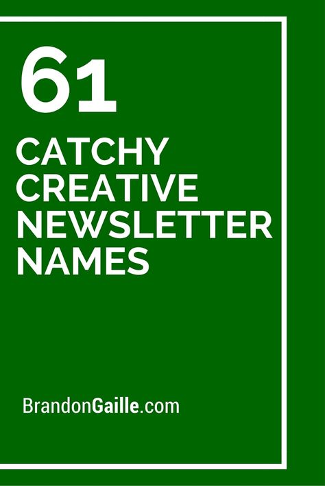 61 Catchy Creative Newsletter Names Company Newsletter Ideas Fun, Newspaper Names Ideas, News Letter Ideas, Email Names Ideas, Company Newsletter Ideas, Creative Newsletter Design, Magazine Name Ideas, Email Name Ideas, Names For Companies