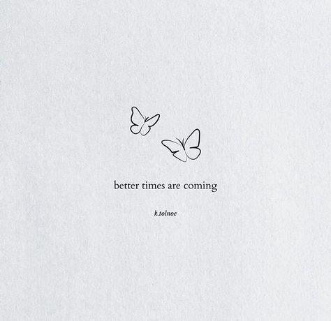 Better Times Are Coming, Short Meaningful Quotes, Tiny Quotes, Find Motivation, Small Quotes, Vibe Quote, Beautiful Quote, Simple Quotes, Short Inspirational Quotes