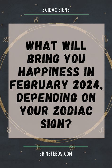 What Will Bring You Happiness In February 2024, Depending On Your Zodiac Sign? Gemini Sagittarius, Winter January, Virgo Aries, Capricorn Virgo, Horoscope Capricorn, Aries Leo, Each Zodiac Sign, Leo Scorpio, Sign Zodiac