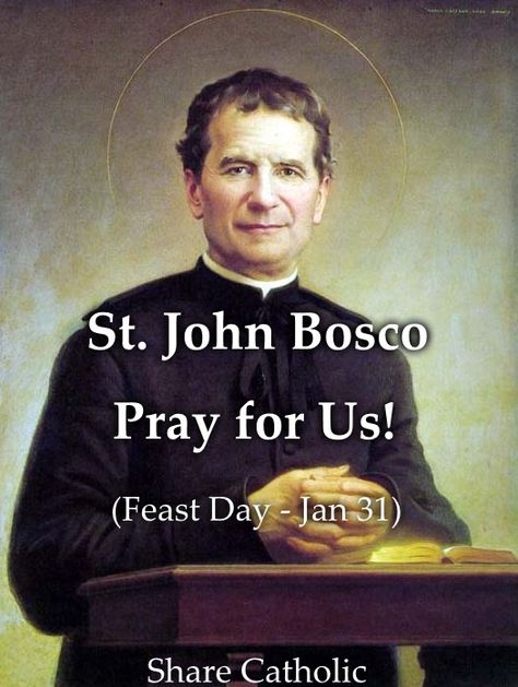 St. John Bosco, popularly known as Don Bosco was an Italian Roman Catholic priest of the Latin Church, educator and writer of the 19th century. He dedicated his life to the betterment and education of street children, juvenile delinquents, and other disadvantaged youth. His teaching methods focused on love instead of punishment and placing his students in surroundings removed from the likelihood of committing sin. St John Paul 2 Feast, Happy Feast Of St John Bosco, Don Bosco Feast Day, St John The Apostle Feast Day, Happy Feast Of St Anthony, St Ignatius Of Antioch Feast Day, Happy Feast Day, John Bosco, Street Children