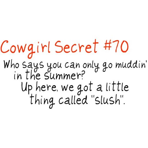 70 Farm Sayings, Cowgirl Problems, Southern Quotes, Girl Sayings, Cowgirl Things, Cowgirl Secrets, Southern Belle Secrets, Farm Quotes, Cowgirl Quote