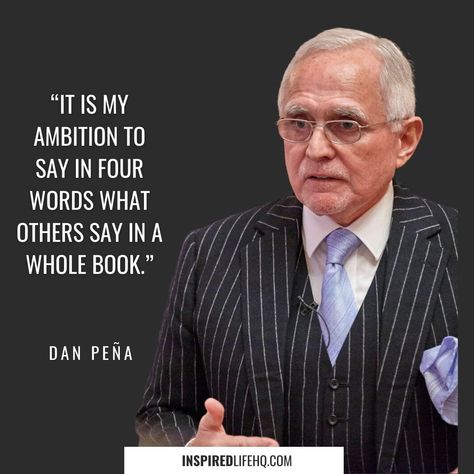 dan pena quotes William Penn Quotes, Dan Mohler Quotes, Dan Pena Quotes, Dan Pena, Quotes Wise Words, Success In Business, Building Wealth, Wealth Creation, Keep Moving Forward