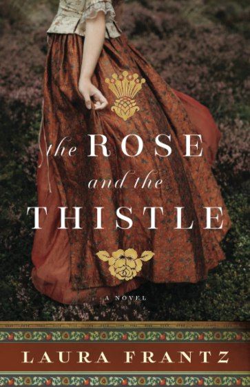 Book Review: The Rose and the Thistle Laura Frantz, Read Rose, American Colonies, Northern England, Christian Fiction, Historical Romance, Romance Novels, Historical Fiction, The Rose