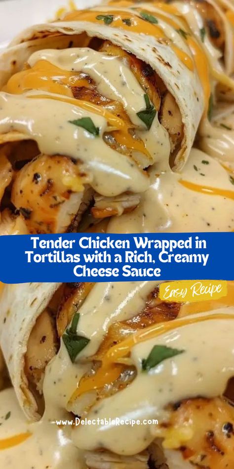 Tender Chicken Wrapped In Tortillas, Creamy Chicken Tortilla Wraps, Chicken Tortilla Wraps, Tortilla Wraps, Chicken Wraps, Creamy Cheese, Cheese Sauce, Chicken Tenders, Chicken Dishes Recipes