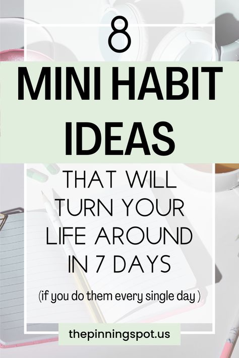 8 Mini habit Ideas that will turn your life around in 7 days. Small Habits to start doing to turn your life around. If you want tiny habits to change your life or make your life better, these are the best small habits to start Good Habits To Get Into, Small Healthy Habits, 21 Days To Make A Habit, Habit Stacking Ideas, Small Habits To Change Your Life, New Habits To Start, Habit Ideas, Micro Habits, Monthly Habits