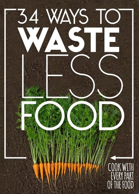 34 Ways To Waste Less Food Zero Waste Kitchen, Cooking Guide, Eat Better, Zero Waste Living, Zero Waste Lifestyle, Happy Earth, Reduce Food Waste, No Waste, Eco Friendly Living