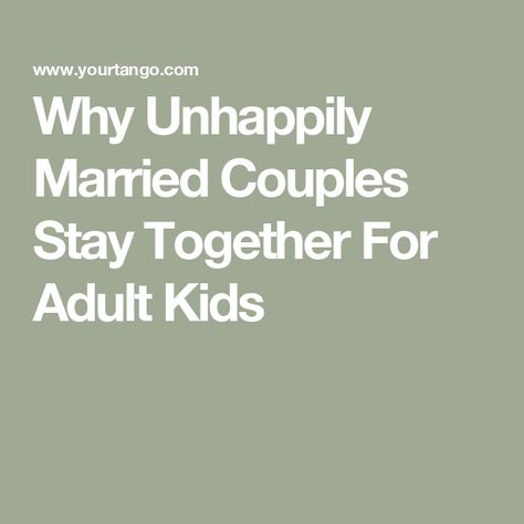 Why Unhappily Married Couples Stay Together For Adult Kids Unhappily Married, Bad Relationships, Family Of Origin, Evil Person, Finally Happy, Think Deeply, Bad Relationship, Married Couples, Clinical Psychologist