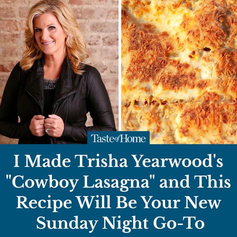 Taste of Home - Trisha Yearwood's cowboy lasagna can... Trisha Yearwood Recipes Cowboy Lasagna, Trisha Yearwood Cowboy Lasagna, Cowboy Lasagna Trisha Yearwood, Taste Of Home Lasagna Recipe, Cowboy Lasagna, Trisha Yearwood Recipes, Trisha Yearwood, Favorite Recipes Dinner, Dinner With Ground Beef