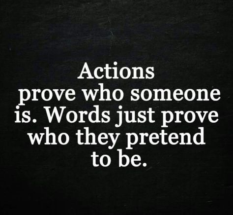 Yes!!! Actions prove who someone is. Words just prove who they pretend to be. Prove It Quotes, It Quotes, Support Quotes, Classic Quotes, Favorite Sayings, Bible Facts, Mental Strength, Word Of Advice, Journal Quotes