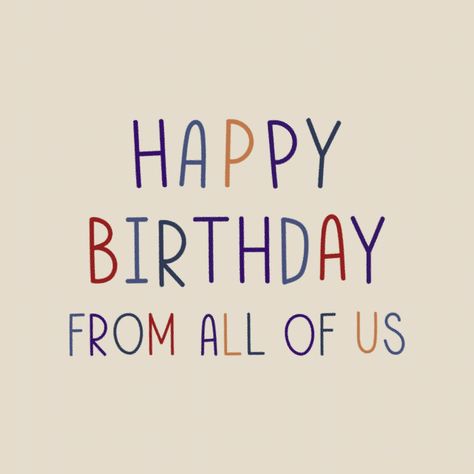 Happy Birthday From All Of Us, Colorful Typography, Happy Birthday Best Friend, Birthday Words, Birthday Wishes Funny, Anniversary Wishes, Birthday Blessings, Slogan Design, Birthday Happy