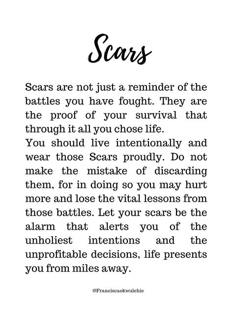 Wear your scars proudly. #scarsarenotdeep #deep quotes #inspirationalquotes #life quotes #inspiration Scars Quotes Deep, Quotes About Scars, Scar Quotes, Scared Quotes, Monster Quotes, Choose Quotes, Meaningful Poems, Song Ideas, Short Meaningful Quotes