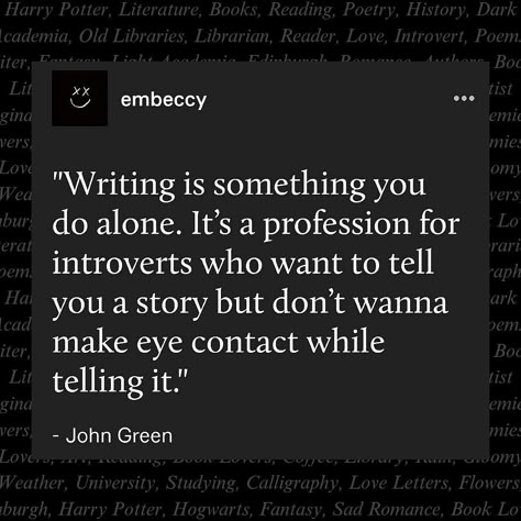 Writers, writing aesthetic, literature, Aesthetic Literature, john green, john green quotes, john green literature, Book Lovers, Book club, journalism, Dark Academia, Quotes, Dark Academia Aesthetic, Dark Academia vibes, Quote of the Day, Aesthetic Quotes, Dark Academia quotes, Quote Wallpaper, Quote Lockscreen, Relatable, Relatable Quote, author, Book writer Writer Dark Aesthetic, Literature Academia Aesthetic, Horror Writer Aesthetic, Writer Aesthetic Dark Academia, Dark Academia Writer, Dark Academia Quotations, Dark Writing Aesthetic, Journalism Aesthetic Writing, Dark Green Academia Aesthetic