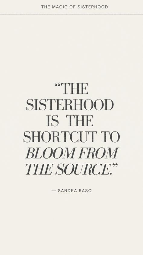 "sisterhood is the shortcut to BLOOM FROM THE SOURCE." sisterhood quotes | sisterhood aesthetic | inspirational | friendship | wild woman | sisterhood quotes about strength | the magic of sisterhood Sisterhood Quotes Friendship, Divine Sisterhood, Sisterhood Aesthetic, Wild Woman Sisterhood, Sisterhood Quotes, Wild Women Sisterhood, Culture Quotes, Bible Study Verses, Wild Woman