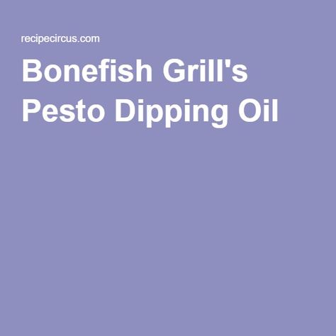 Bonefish Grill Recipes, Bread Dipping Sauce, Bread Dipping Oil Recipe, Dipping Oil Recipe, Olive Oil Dip For Bread, Olive Oil Dip, Pesto Bread, Bread Dipping Oil, Bread Oil