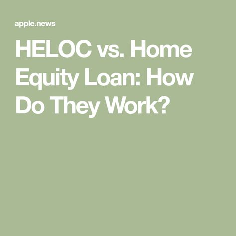 HELOC vs. Home Equity Loan: How Do They Work? Heloc Vs Home Equity Loan, Heloc Home Equity Line, Credit Score Range, Small Business Software, Best Home Security System, Cash Out Refinance, Best Travel Credit Cards, Home Equity Loan, Reverse Mortgage