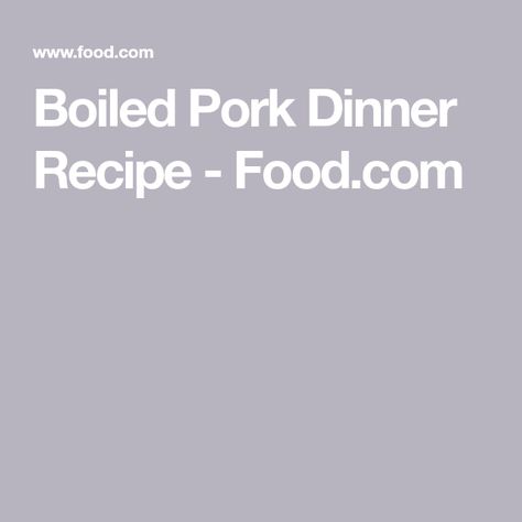 Boiled Pork Dinner Recipe - Food.com Boiled Dinner With Pork Roast, Onion Relish Recipe, Pork Sirloin Roast, Boiled Dinner, Pork Sirloin, Sirloin Roast, Relish Recipe, Pork Recipes For Dinner, Prepared Horseradish