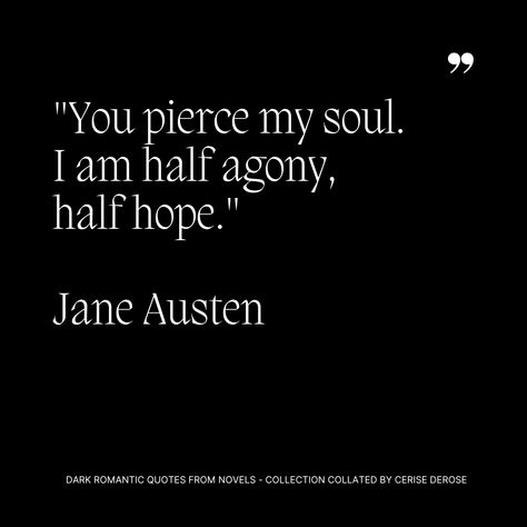 You pierce my soul. I am half agony, half hope.’ - Jane Austen perfectly captures the raw intensity of love’s torment and longing. How does this line resonate with you? #JaneAusten #LoveAndPain #RomanticAgony #Pain I Found My Other Half Quotes, You Pierce My Soul I Am Half Agony Half Hope, You Pierce My Soul Jane Austen, Jane Austen Quotes Persuasion, Jane Austen Quotes Feminism, Half Agony Half Hope, Anais Nin Quotes, Love S, Dark Romantic