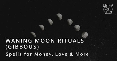 Waning Moon Rituals (Gibbous) & Spells for Money, Love & More Wanning Crescent Moon Ritual, Waxing Gibbous Moon Spell, Love Spell Full Moon, Full Moon Money Chant, Wanning Gibbous Moon Spells, Full Moon Prosperity Spell, New Moon Phase, Banishing Spell, Moon Spells