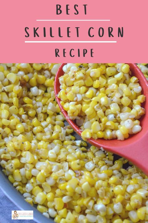 How To Make Fried Corn, Fried Sweet Corn Recipes, Skillet Corn On The Cob, Corn In Skillet, Fried Fresh Corn, Skillet Corn Recipes, Pan Fried Corn, Bacon Fried Corn, Skillet Sweet Corn