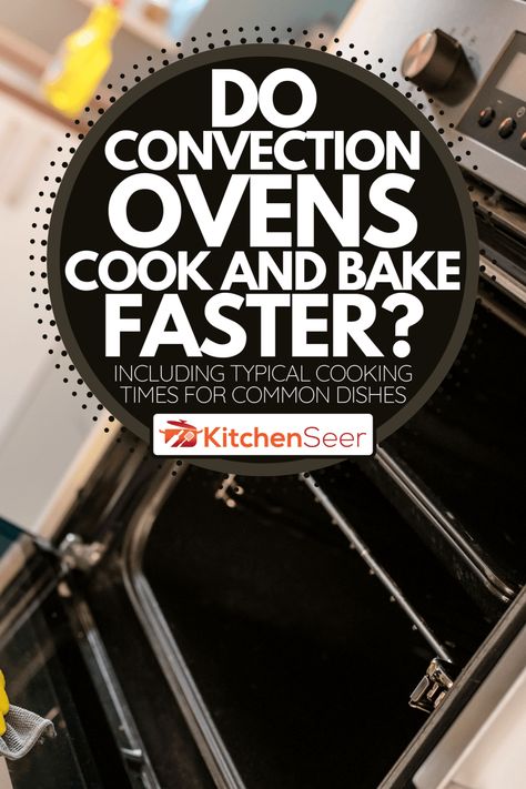 Do Convection Ovens Cook And Bake Faster? [Including Typical Cooking Times For Common Dishes] - Kitchen Seer Convection Oven Baking, Clean Oven Door, Convection Oven Cooking, Convection Oven Recipes, Oven Baked Salmon, New Oven, Convection Cooking, Oven Roasted Turkey, Oven Roasted Chicken