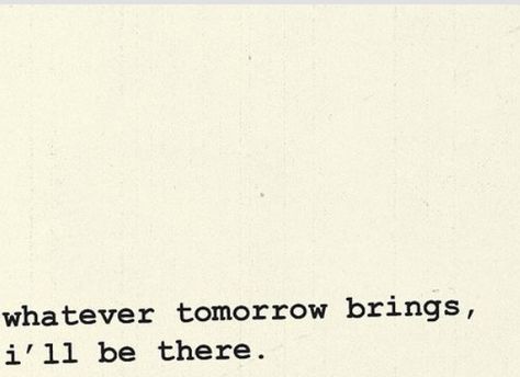 Whatever tomorrow brings, I'll be there. I Like Pretty Things, Meaningful Words, Say More, Love Words, No Matter What, The Words, Beautiful Words, For Love, Inspire Me